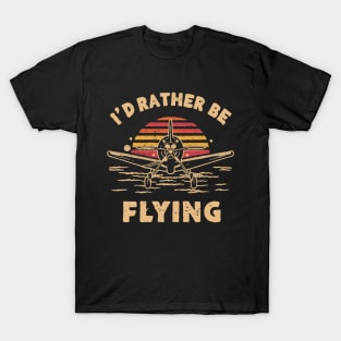 Id Rather Be Flying. Retro T-Shirt